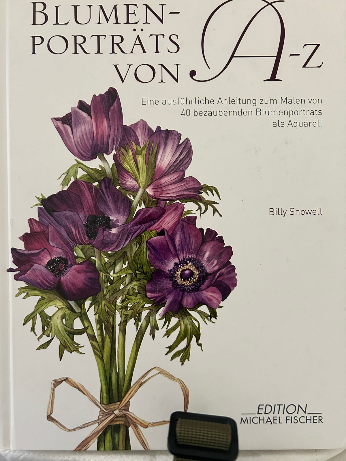 German Language signed copy of the book ‘Watercolour Flower Portraits A-Z’ by Billy Showell